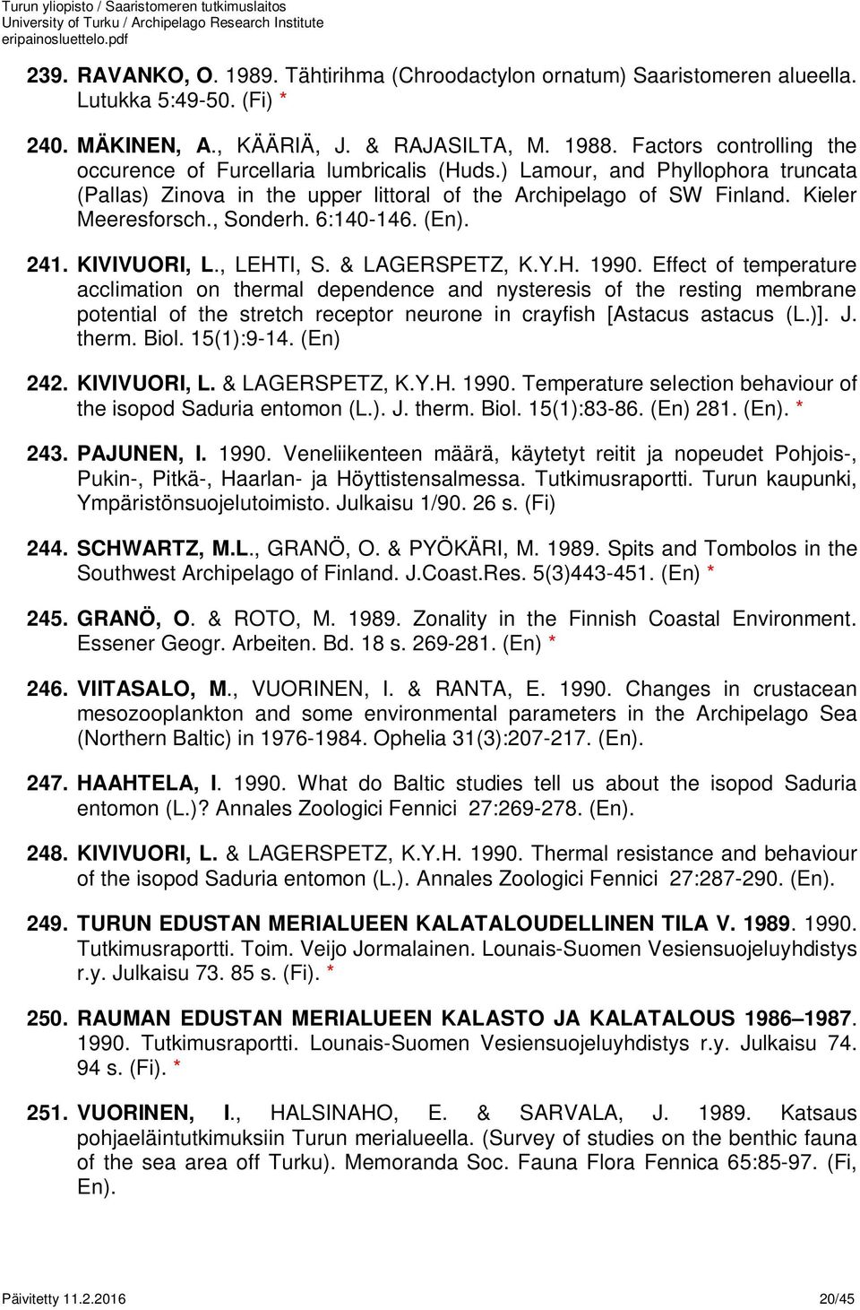 , Sonderh. 6:140-146. (En). 241. KIVIVUORI, L., LEHTI, S. & LAGERSPETZ, K.Y.H. 1990.