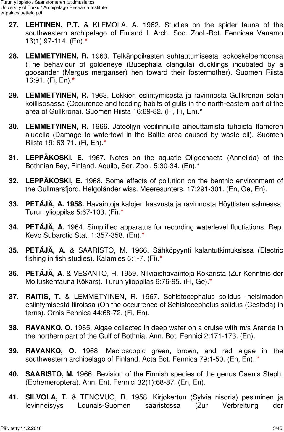 Suomen Riista 16:91. (Fi, En).* 29. LEMMETYINEN, R. 1963.