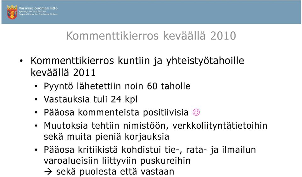 Muutoksia tehtiin nimistöön, verkkoliityntätietoihin sekä muita pieniä korjauksia Pääosa