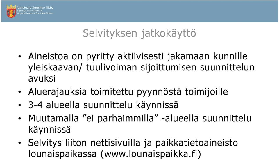 toimijoille 3-4 alueella suunnittelu käynnissä Muutamalla ei parhaimmilla -alueella