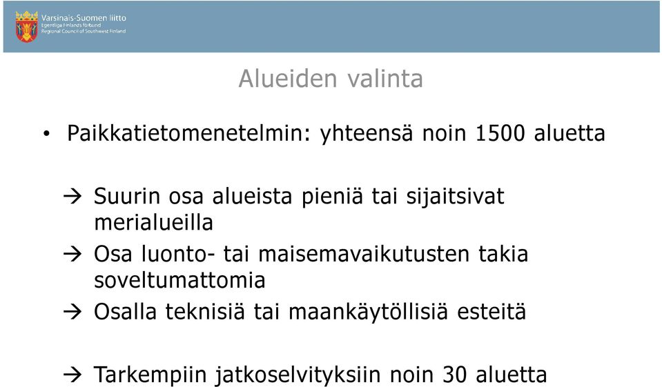 luonto- tai maisemavaikutusten takia soveltumattomia Osalla