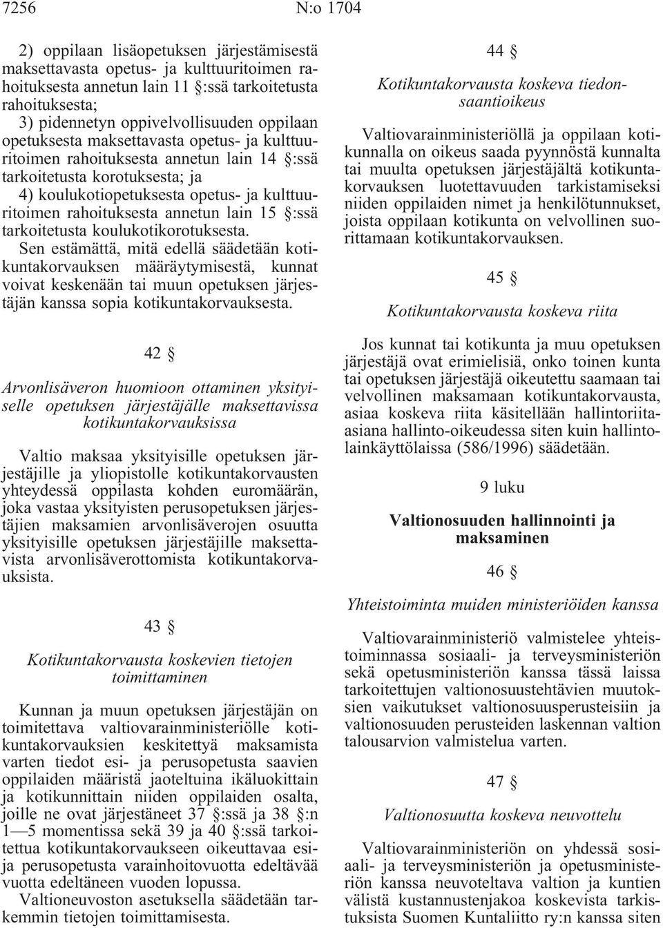 annetun lain 15 :ssä tarkoitetusta koulukotikorotuksesta.