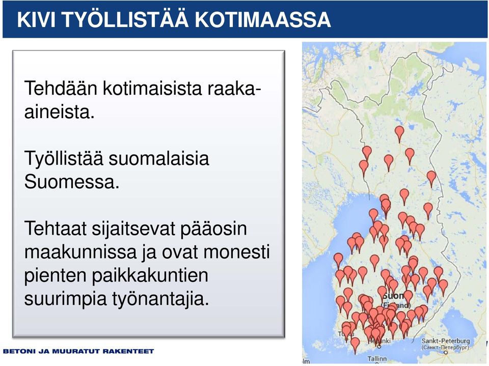 Tehtaat sijaitsevat pääosin maakunnissa ja ovat