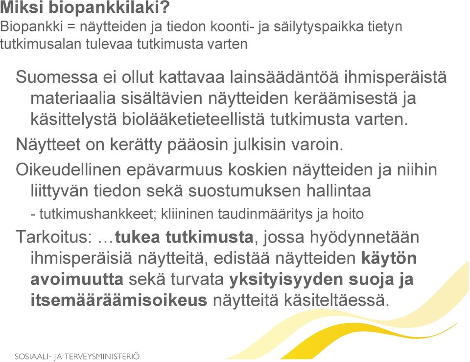 materiaalia sisältävien näytteiden keräämisestä ja käsittelystä biolääketieteellistä tutkimusta varten. Näytteet on kerätty pääosin julkisin varoin.