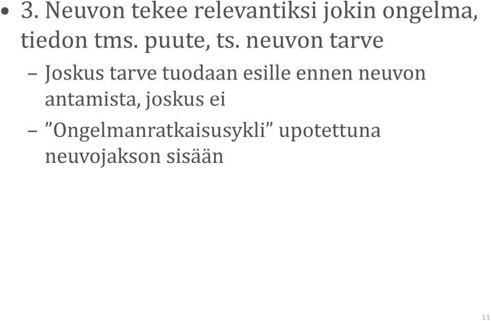 neuvon tarve Joskus tarve tuodaan esille ennen