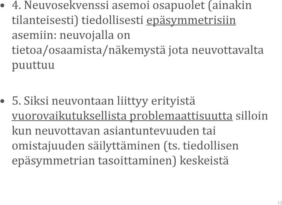 Siksi neuvontaan liittyy erityistä vuorovaikutuksellista problemaattisuutta silloin kun