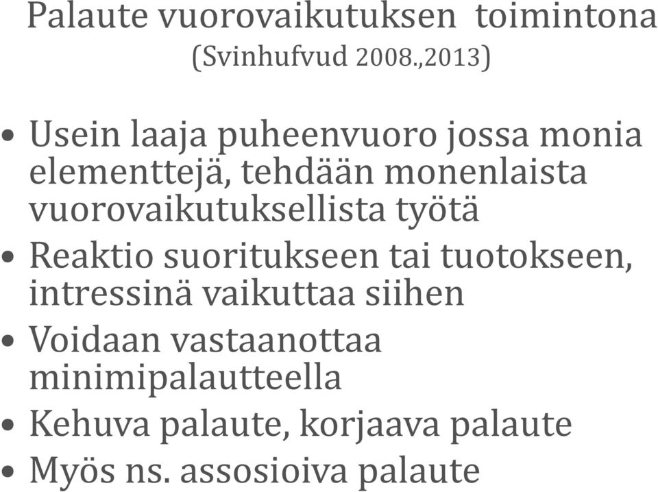 vuorovaikutuksellista työtä Reaktio suoritukseen tai tuotokseen, intressinä