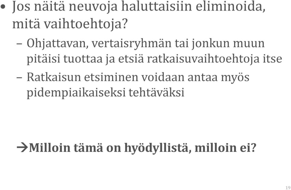 ratkaisuvaihtoehtoja itse Ratkaisun etsiminen voidaan antaa myös