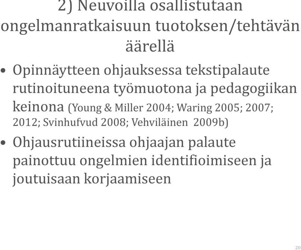 Miller 2004; Waring 2005; 2007; 2012; Svinhufvud 2008; Vehviläinen 2009b)