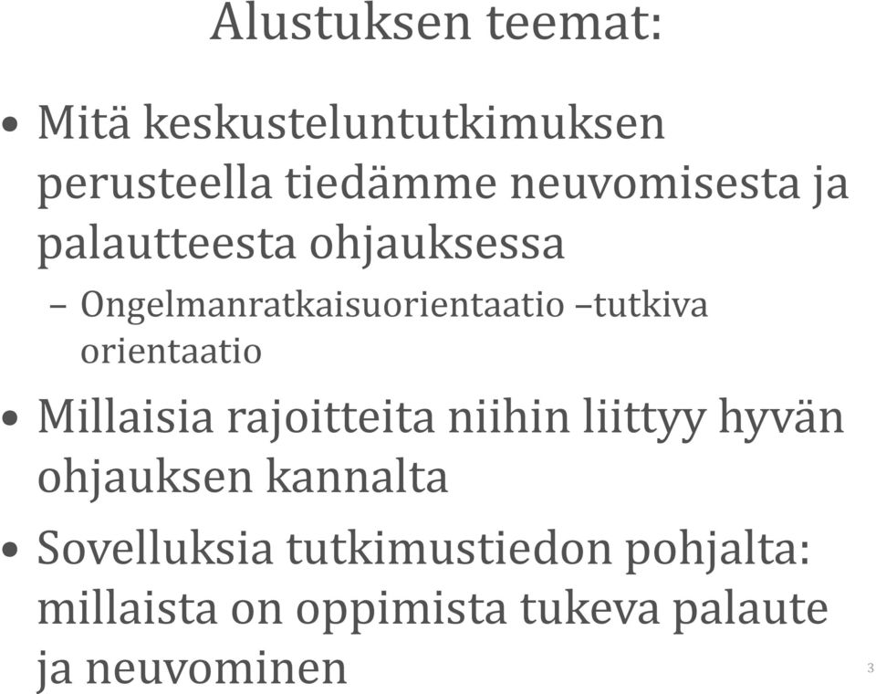 orientaatio Millaisia rajoitteita niihin liittyy hyvän ohjauksen kannalta