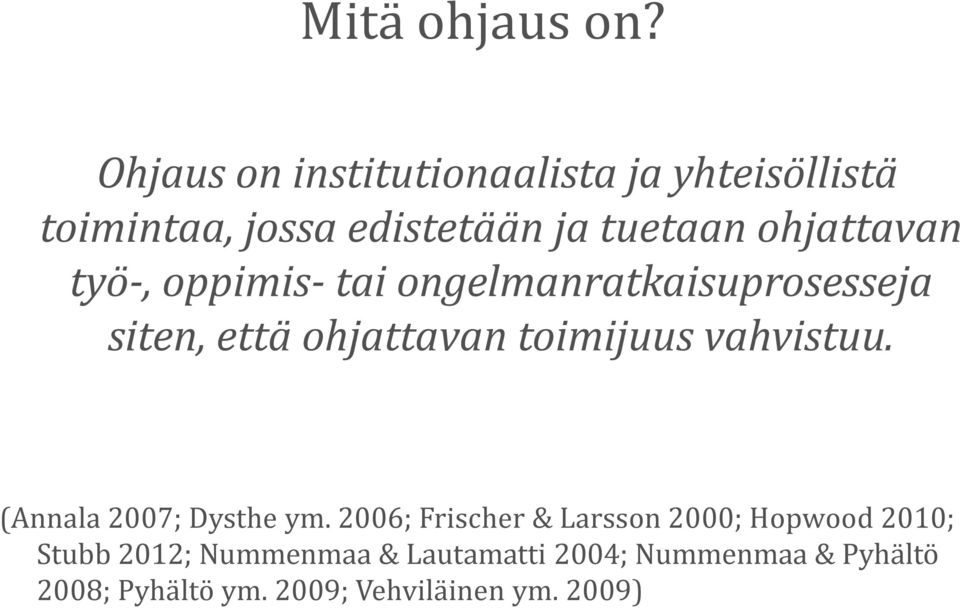 ohjattavan työ-, oppimis- tai ongelmanratkaisuprosesseja siten, että ohjattavan toimijuus