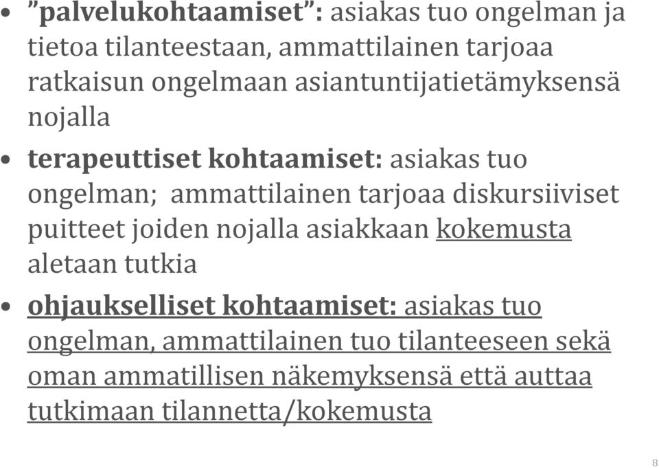 diskursiiviset puitteet joiden nojalla asiakkaan kokemusta aletaan tutkia ohjaukselliset kohtaamiset: asiakas