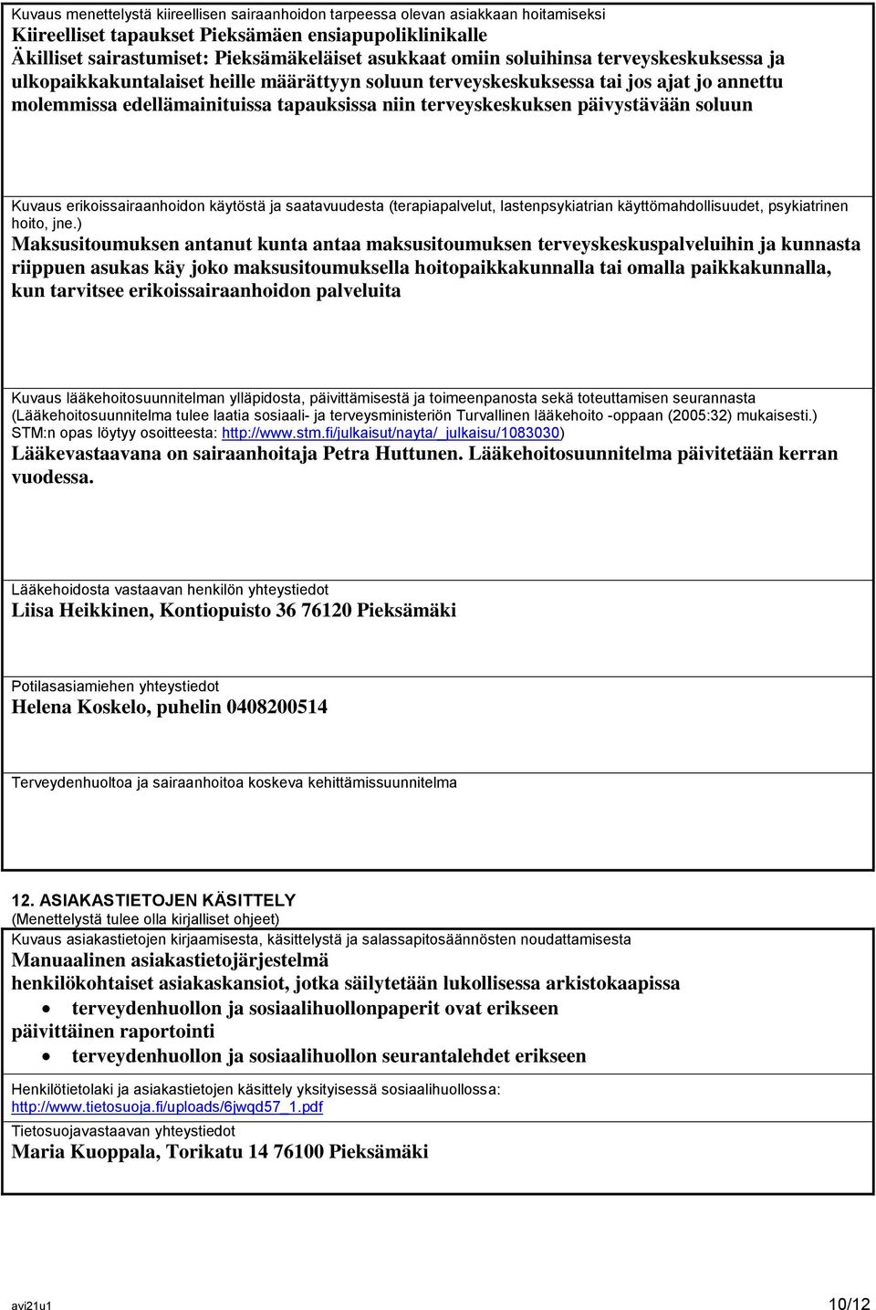 soluun Kuvaus erikoissairaanhoidon käytöstä ja saatavuudesta (terapiapalvelut, lastenpsykiatrian käyttömahdollisuudet, psykiatrinen hoito, jne.