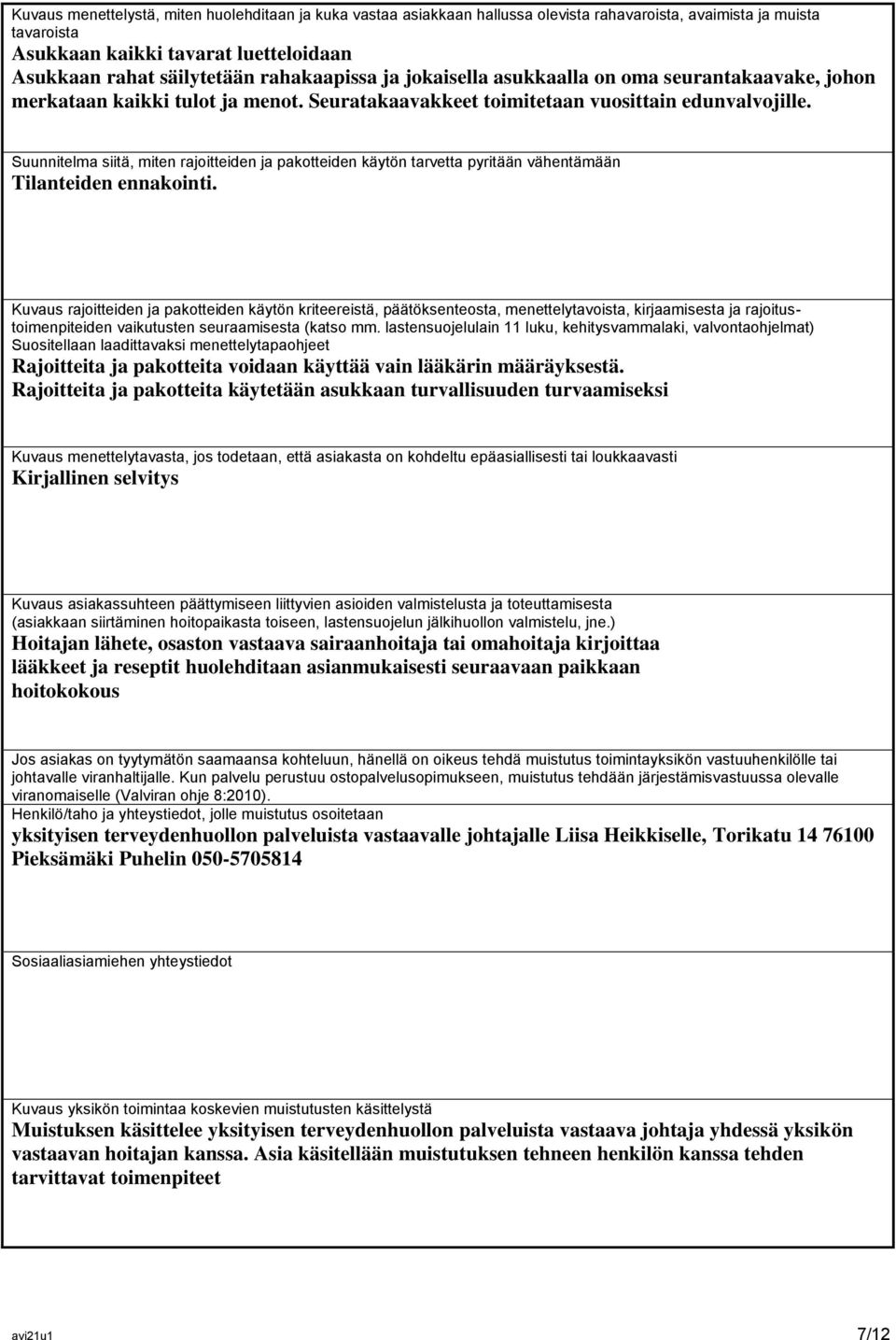 Suunnitelma siitä, miten rajoitteiden ja pakotteiden käytön tarvetta pyritään vähentämään Tilanteiden ennakointi.