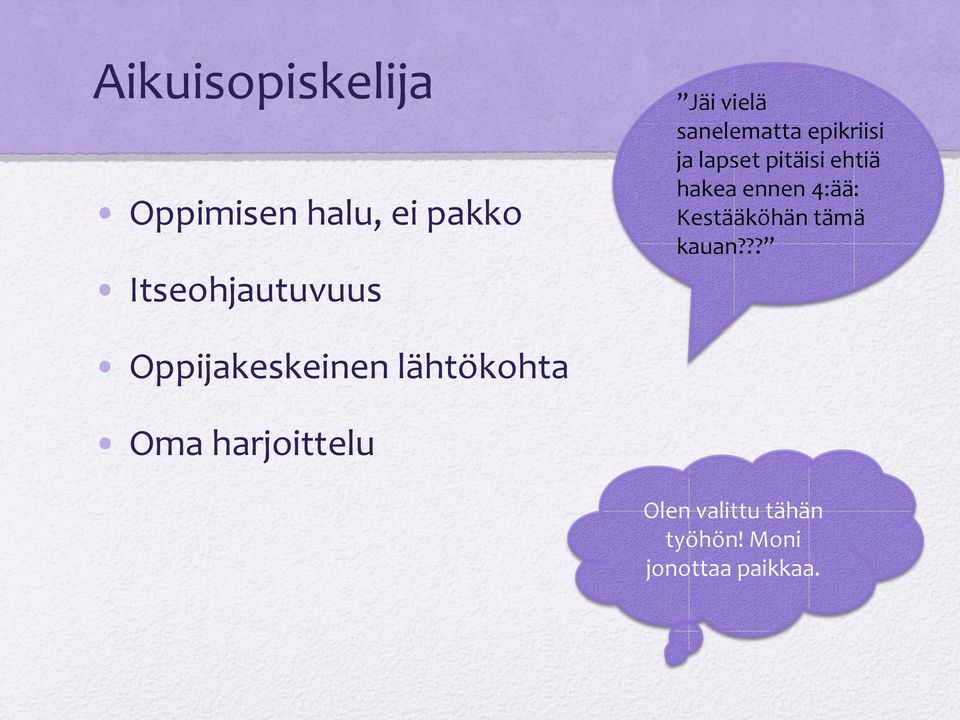 ennen 4:ää: Kestääköhän tämä kauan?