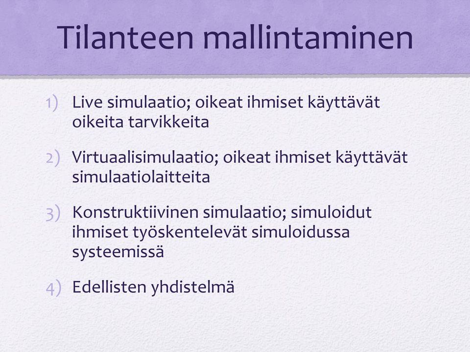 simulaatiolaitteita 3) Konstruktiivinen simulaatio; simuloidut