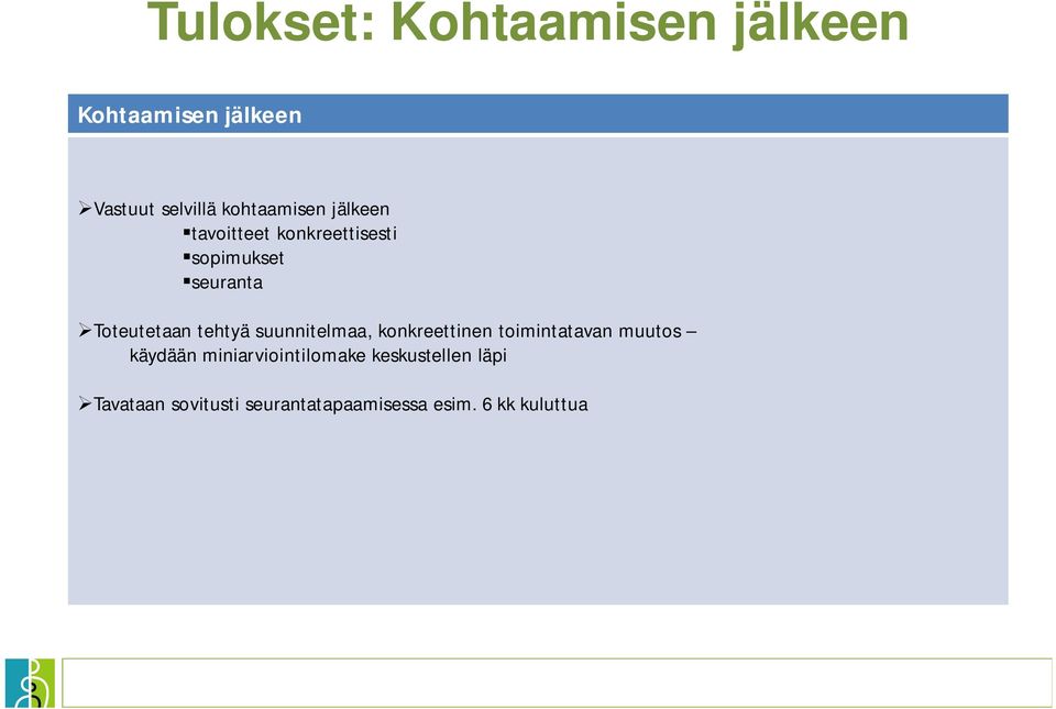 Toteutetaan tehtyä suunnitelmaa, konkreettinen toimintatavan muutos käydään