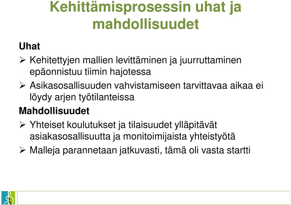 ei löydy arjen työtilanteissa Mahdollisuudet Yhteiset koulutukset ja tilaisuudet ylläpitävät