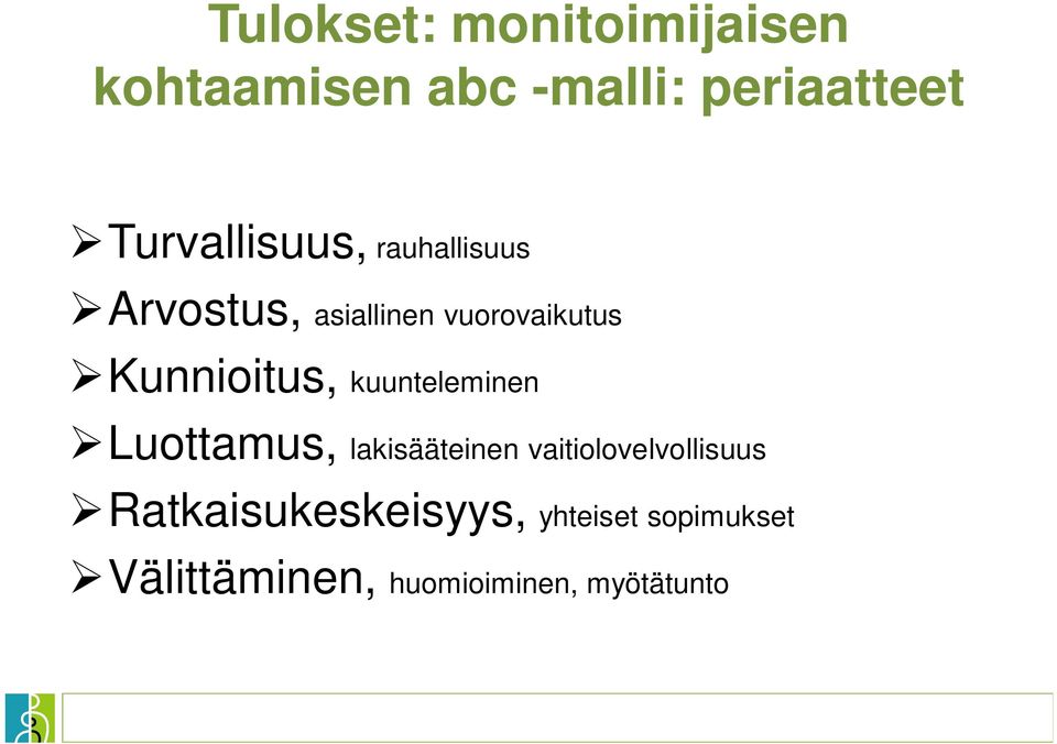 Kunnioitus, kuunteleminen Luottamus, lakisääteinen