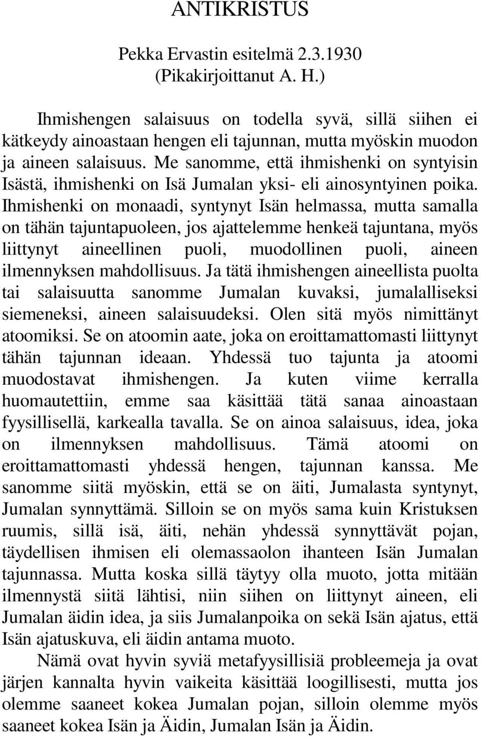 Me sanomme, että ihmishenki on syntyisin Isästä, ihmishenki on Isä Jumalan yksi- eli ainosyntyinen poika.