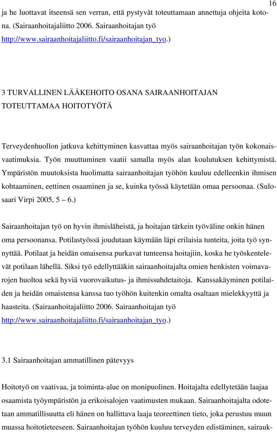 Työn muuttuminen vaatii samalla myös alan koulutuksen kehittymistä.