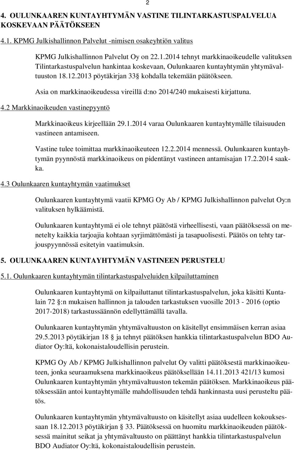 2014 tehnyt markkinaoikeudelle valituksen Tilintarkastuspalvelun hankintaa koskevaan, Oulunkaaren kuntayhtymän yhtymävaltuuston 18.12.2013 pöytäkirjan 33 kohdalla tekemään päätökseen.