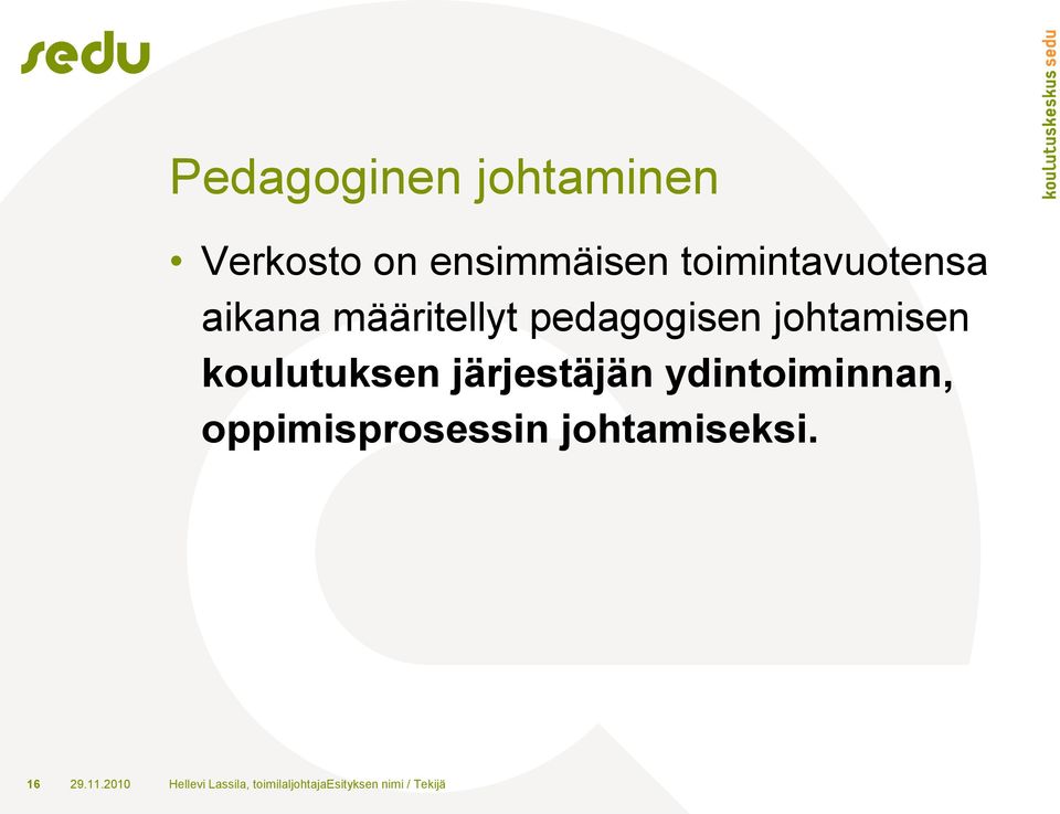koulutuksen järjestäjän ydintoiminnan, oppimisprosessin