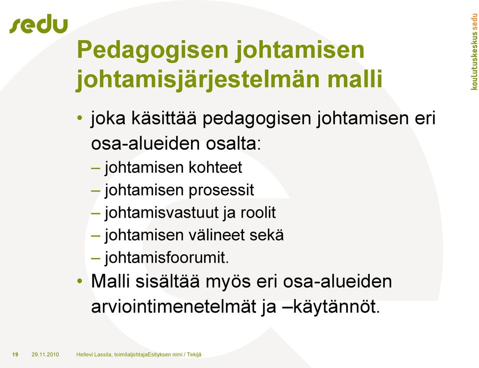 johtamisen välineet sekä johtamisfoorumit.