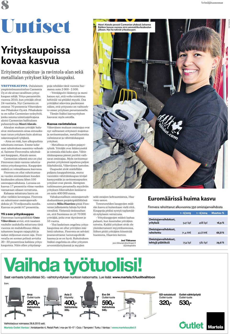 YRITYSKAUPpa Oululainen ympäristösuunnittelun Carmenia poja tehdään tänä vuonna Suomessa noin 2 000 2 500. Oy ei ole aivan tavallinen yritys- Yrittäjäpolvi ikääntyy ja moni kaupan tekijä.
