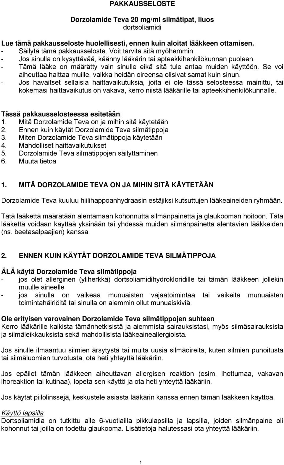 Se voi aiheuttaa haittaa muille, vaikka heidän oireensa olisivat samat kuin sinun.