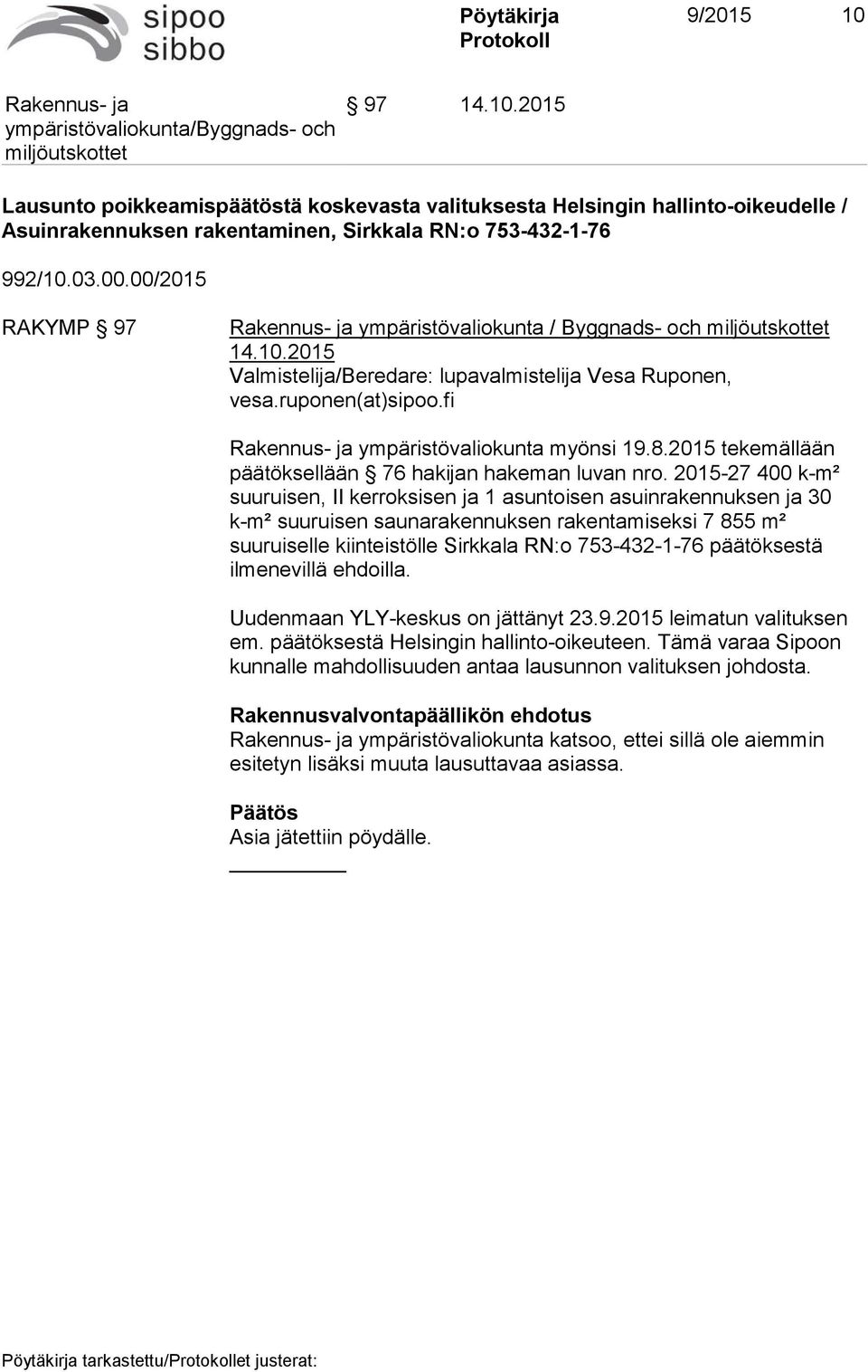 2015 tekemällään päätöksellään 76 hakijan hakeman luvan nro.