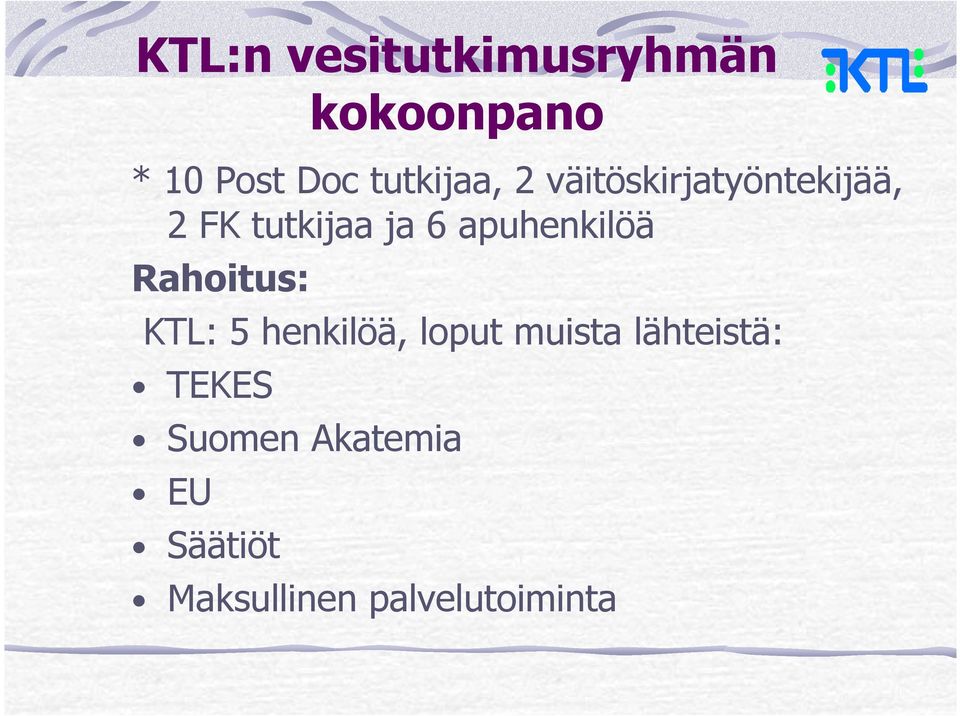 apuhenkilöä Rahoitus: KTL: 5 henkilöä, loput muista