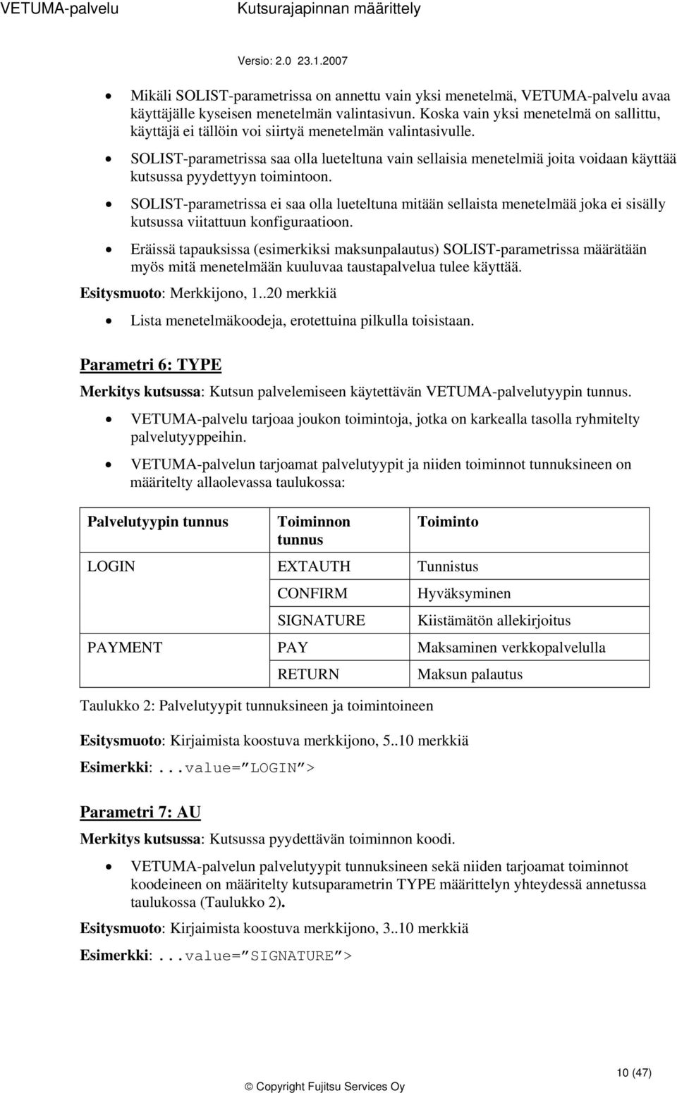 SOLIST-parametrissa saa lla lueteltuna vain sellaisia menetelmiä jita vidaan käyttää kutsussa pyydettyyn timintn.