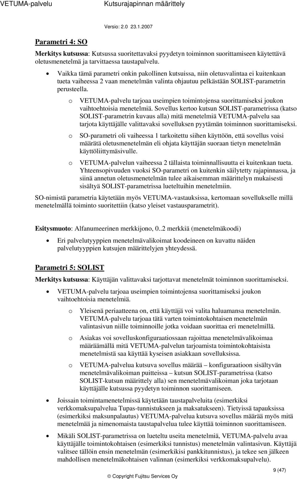 VETUMA-palvelu tarjaa useimpien timintjensa surittamiseksi jukn vaihtehtisia menetelmiä.