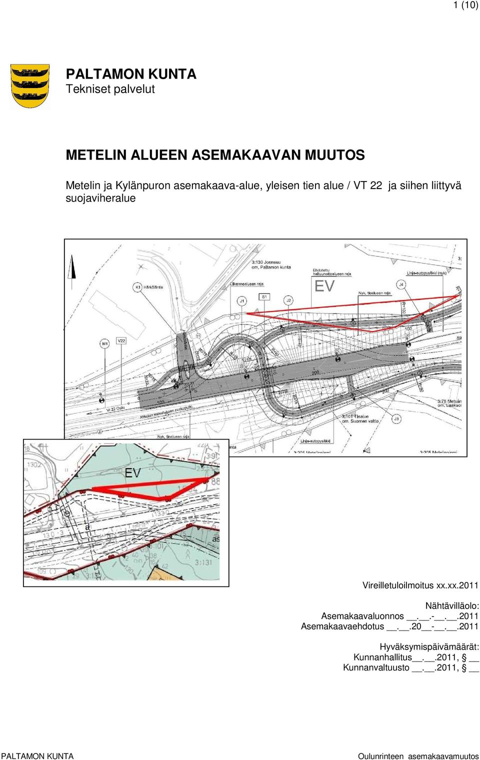 ja siihen liittyvä suojaviheralue Vireilletuloilmoitus xx.xx.2011 Nähtävilläolo: Asemakaavaluonnos..-.