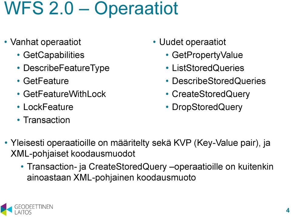 LockFeature Transaction Uudet operaatiot GetPropertyValue ListStoredQueries DescribeStoredQueries