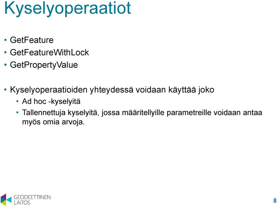 käyttää joko Ad hoc -kyselyitä Tallennettuja kyselyitä,