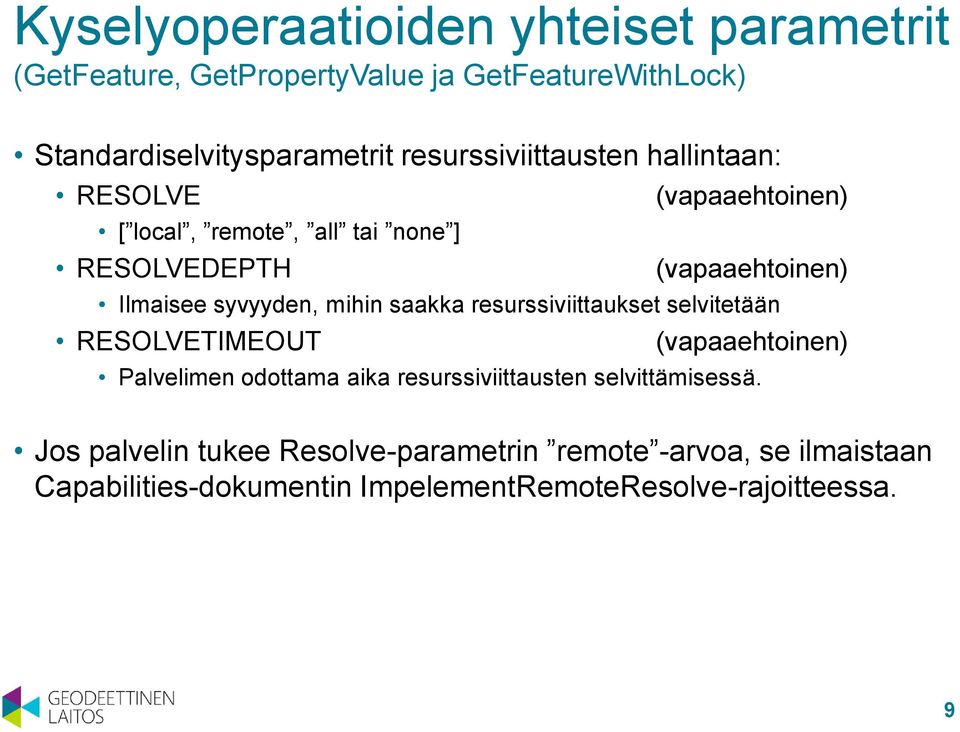 Ilmaisee syvyyden, mihin saakka resurssiviittaukset selvitetään RESOLVETIMEOUT Palvelimen odottama aika