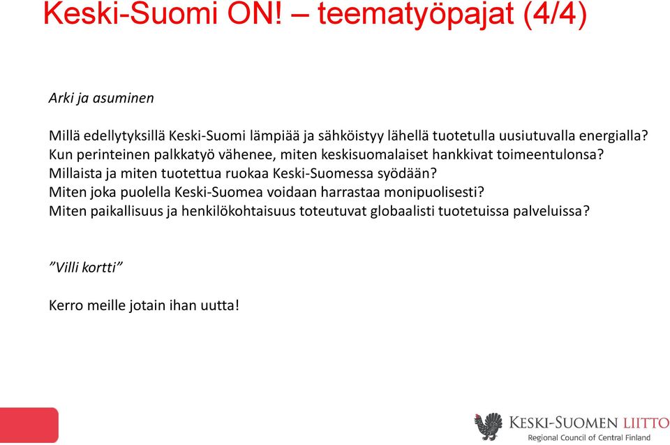 energialla? Kun perinteinen palkkatyö vähenee, miten keskisuomalaiset hankkivat toimeentulonsa?