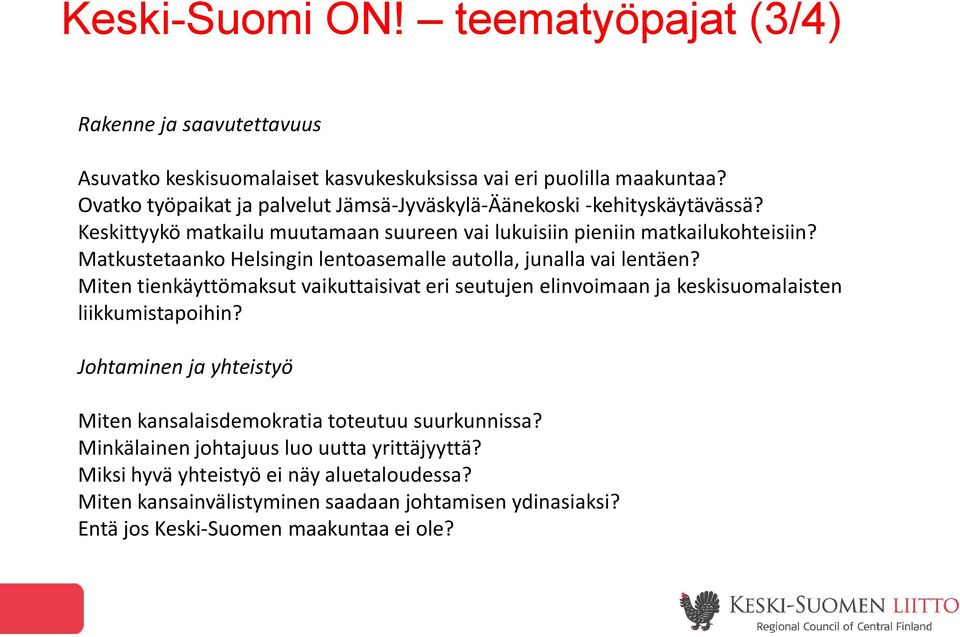 Matkustetaanko Helsingin lentoasemalle autolla, junalla vai lentäen? Miten tienkäyttömaksut vaikuttaisivat eri seutujen elinvoimaan ja keskisuomalaisten liikkumistapoihin?