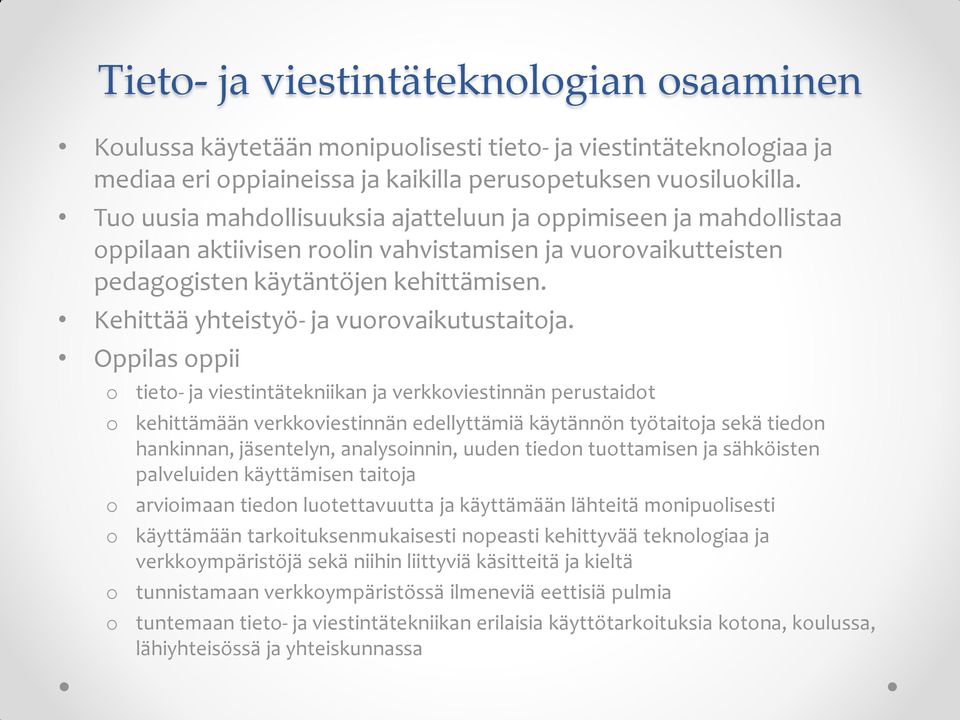 Oppilas ppii tiet- ja viestintätekniikan ja verkkviestinnän perustaidt kehittämään verkkviestinnän edellyttämiä käytännön työtaitja sekä tiedn hankinnan, jäsentelyn, analysinnin, uuden tiedn
