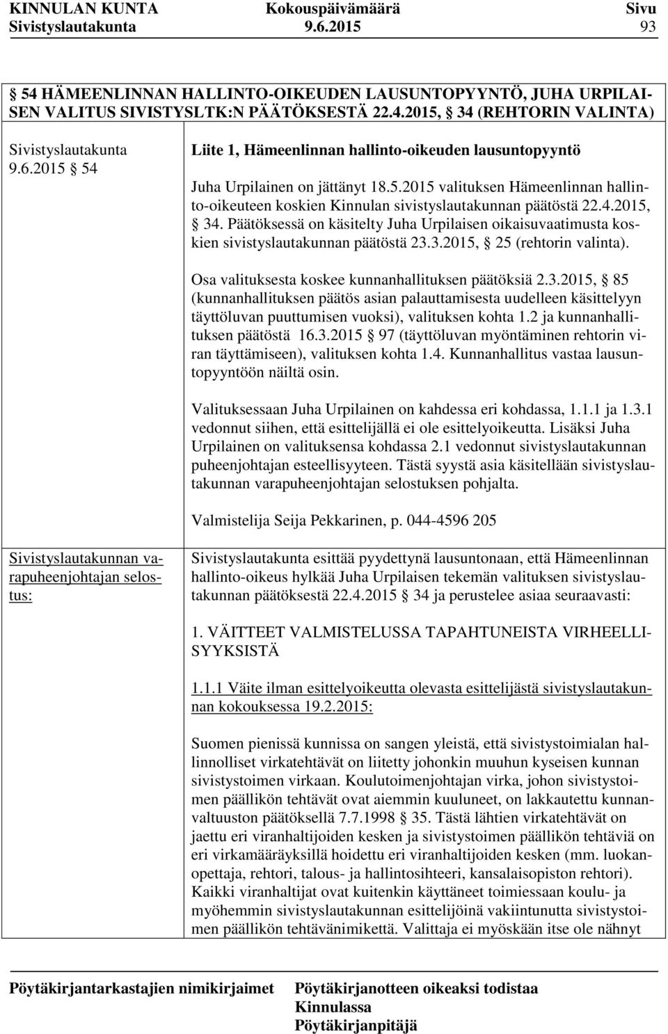 Päätöksessä on käsitelty Juha Urpilaisen oikaisuvaatimusta koskien sivistyslautakunnan päätöstä 23.