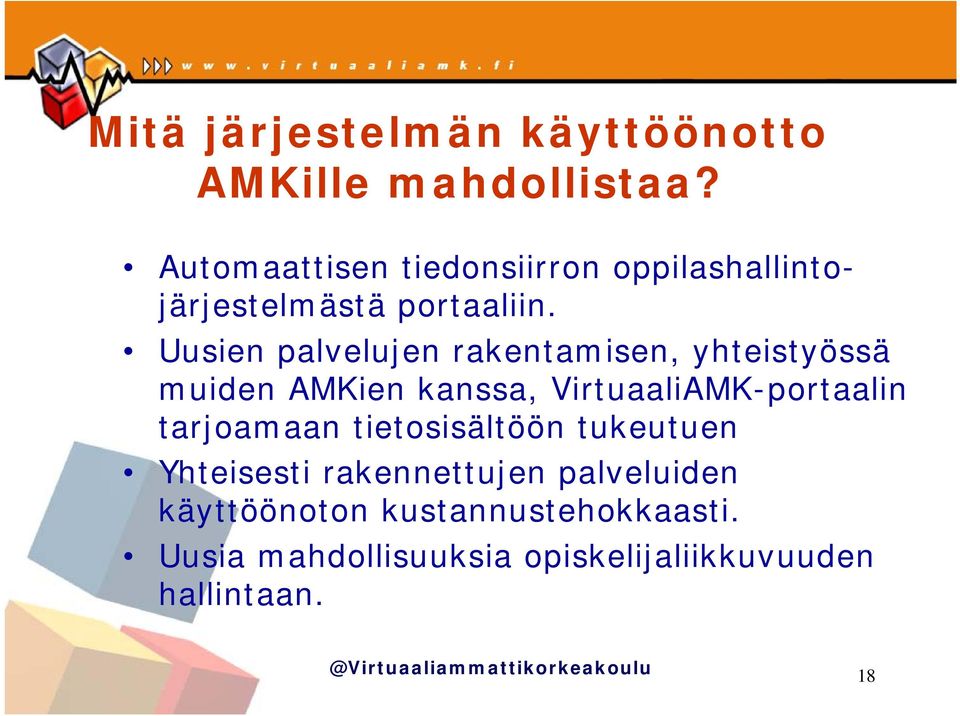 Uusien palvelujen rakentamisen, yhteistyössä muiden AMKien kanssa, VirtuaaliAMK-portaalin