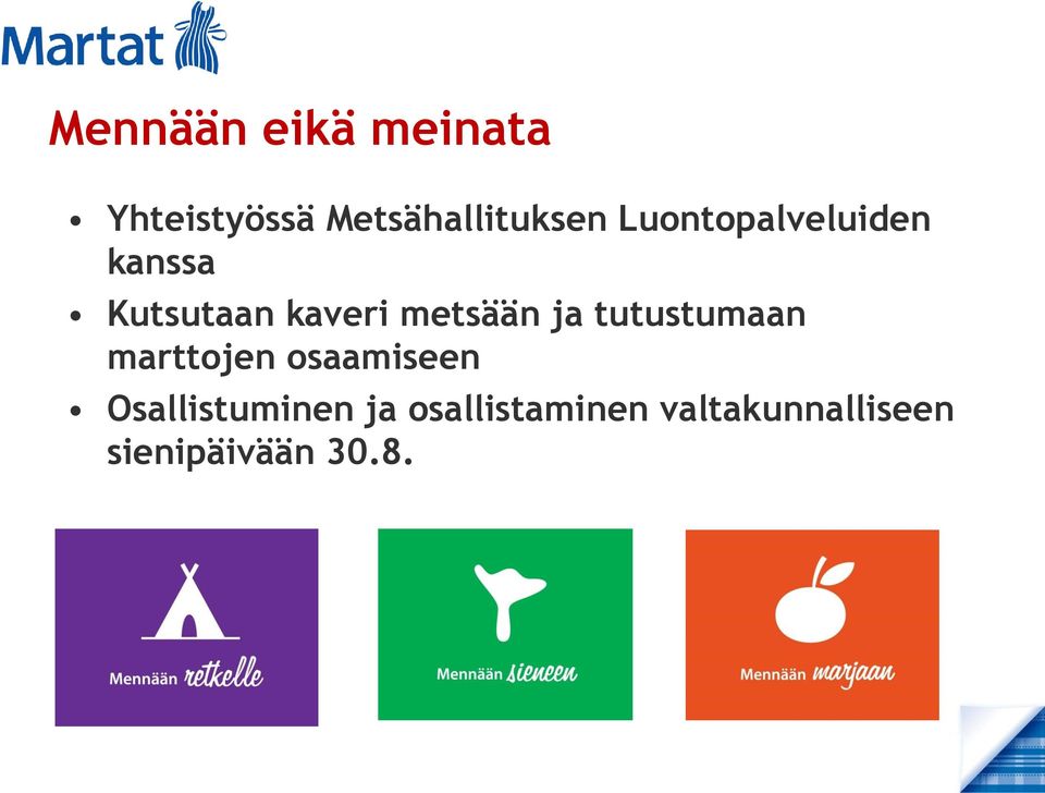 ja tutustumaan marttojen osaamiseen Osallistuminen