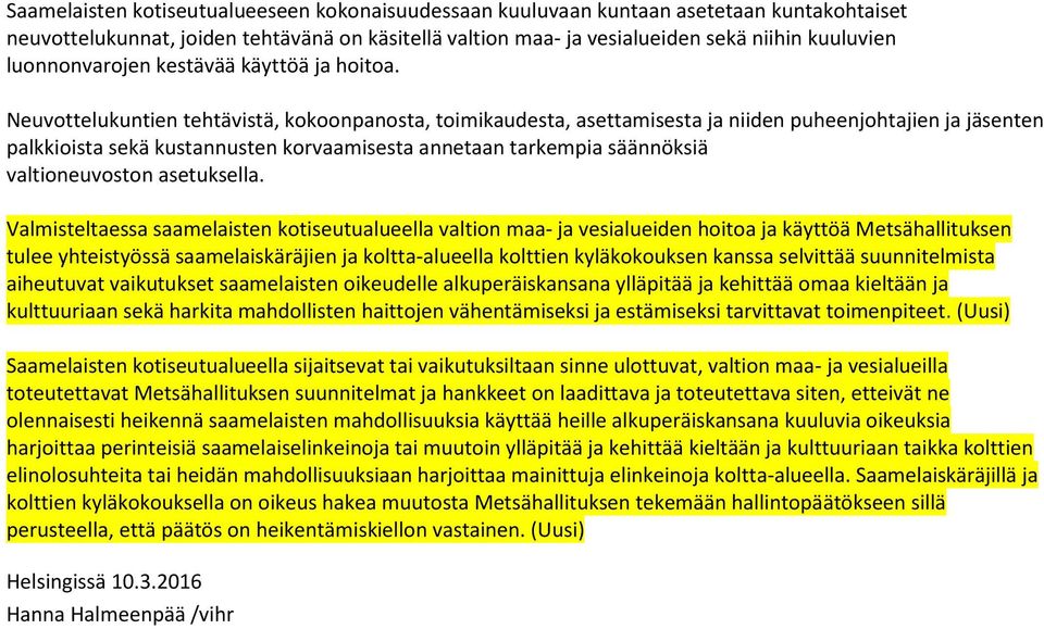 Neuvottelukuntien tehtävistä, kokoonpanosta, toimikaudesta, asettamisesta ja niiden puheenjohtajien ja jäsenten palkkioista sekä kustannusten korvaamisesta annetaan tarkempia säännöksiä