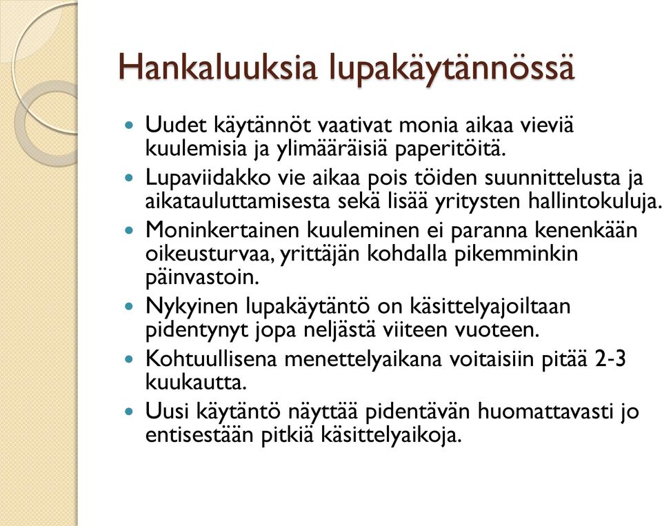 Moninkertainen kuuleminen ei paranna kenenkään oikeusturvaa, yrittäjän kohdalla pikemminkin päinvastoin.