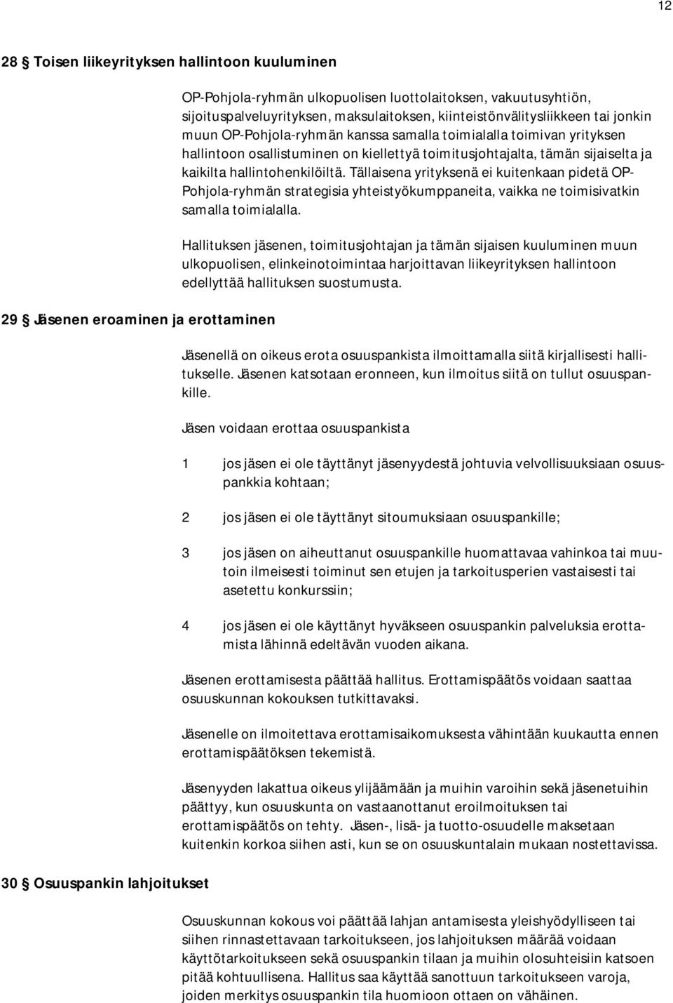 toimitusjohtajalta, tämän sijaiselta ja kaikilta hallintohenkilöiltä.