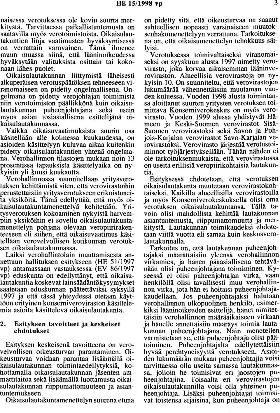 Oikaisulautakunnan liittymistä läheisesti alkuperäisen verotuspäätöksen tehneeseen viranomaiseen on pidetty ongelmallisena.
