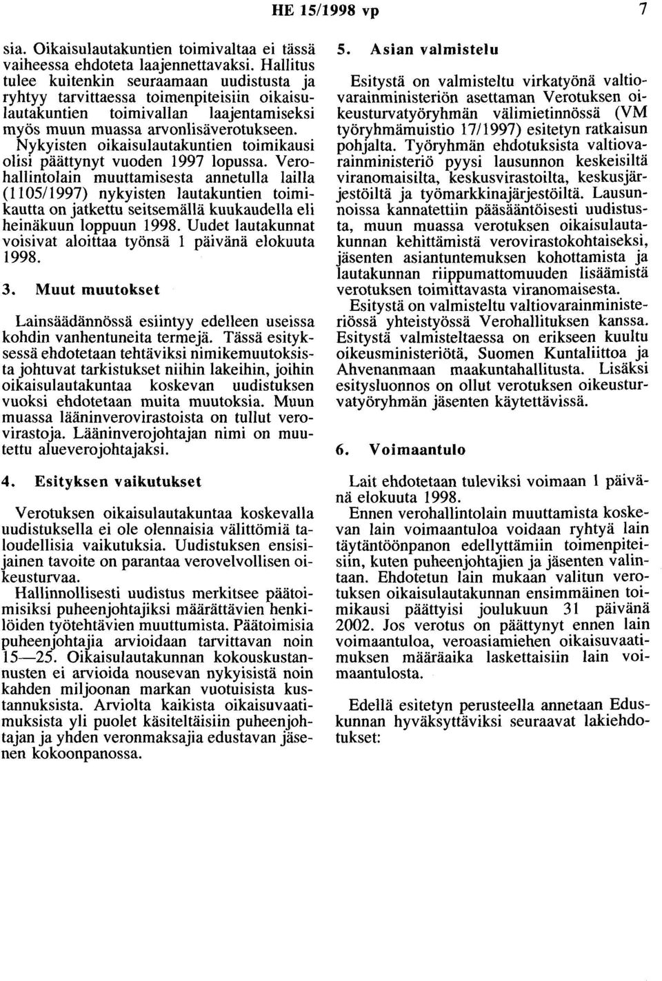 Nykyisten oikaisulautakuntien toimikausi olisi päättynyt vuoden 1997 lopussa.