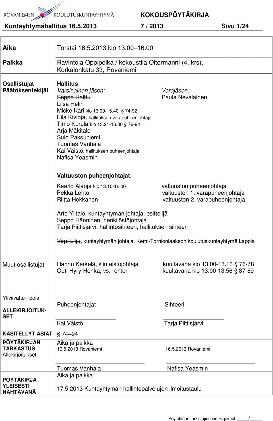 40 74-92 Eila Kivioja, hallituksen varapuheenjohtaja Timo Kurula klo 13.21-16.